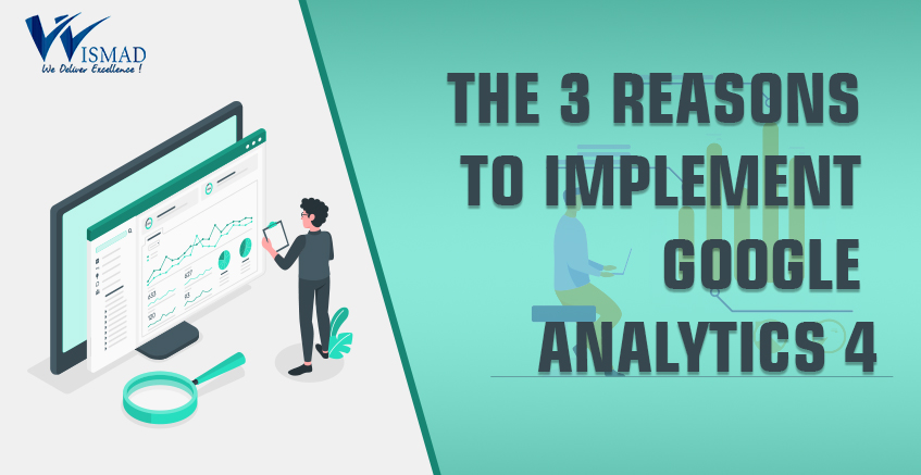 The 3 Reasons to Implement Google Analytics 4